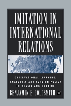 Paperback Imitation in International Relations: Observational Learning, Analogies and Foreign Policy in Russia and Ukraine Book