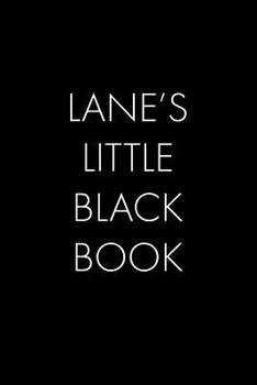 Lane's Little Black Book: The Perfect Dating Companion for a Handsome Man Named Lane. A secret place for names, phone numbers, and addresses.