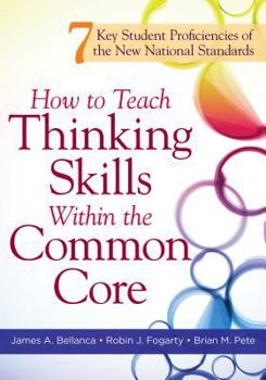Paperback How to Teach Thinking Skills Within the Common Core: 7 Key Student Proficiencies of the New National Standards Book