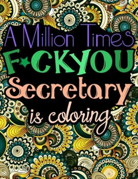 Paperback A Million Times F*ck You: Secretary Cuss Word Coloring Book (Secretaries Gifts) Book