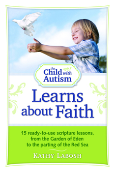 Paperback The Child with Autism Learns about Faith Book