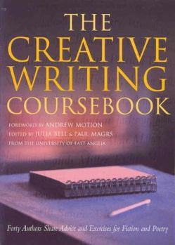 Paperback The Creative Writing Coursebook: Forty Authors Share Advice and Exercises for Fiction and Poetry Book