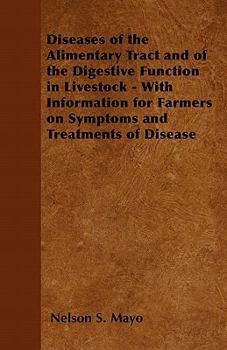 Paperback Diseases of the Alimentary Tract and of the Digestive Function in Livestock - With Information for Farmers on Symptoms and Treatments of Disease Book