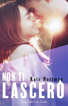 Paperback Non ti lascerò: Young Adult Love Series [Italian] Book