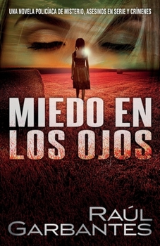 Paperback Miedo en los Ojos: Una novela polic?aca de misterio, asesinos en serie y cr?menes [Spanish] Book