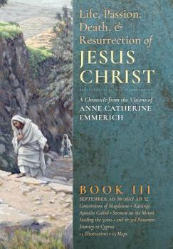 Hardcover The Life, Passion, Death and Resurrection of Jesus Christ, Book III Book
