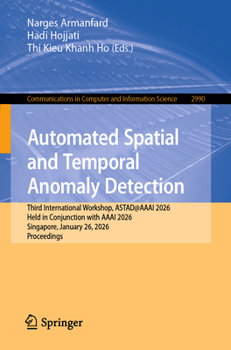 Automated Spatial and Temporal Anomaly Detection: Third International Workshop, ASTAD@AAAI 2026, Held in Conjunction with AAAI 2026, Singapore, ... in Computer and Information Science, 2990)