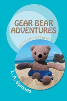 Paperback Gear Bear Adventures: As Told by Gear Bear Book