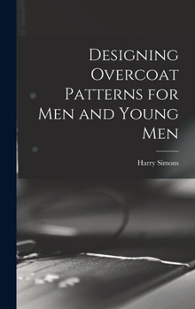 Designing Overcoat Patterns for Men and Young Men - Primary Source Edition