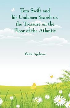 Paperback Tom Swift and his Undersea Search: The Treasure on the Floor of the Atlantic Book