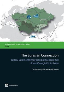 Paperback The Eurasian Connection: Supply-Chain Efficiency Along the Modern Silk Route Through Central Asia Book