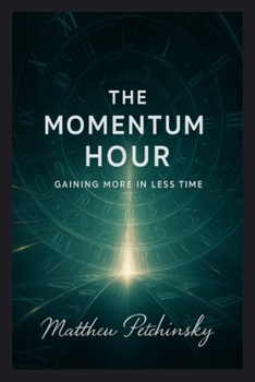 The Momentum Hour: Gaining More in Less Time.