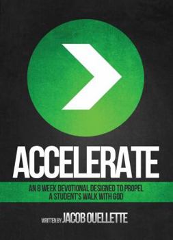 Paperback Accelerate: An 8-week devotional designed to propel a student’s walk with God Book