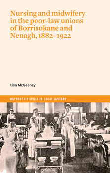 Paperback Nursing and Midwifery in the Poor-Law Unions of Borrisokane & Nenagh, 1882-1922 Book