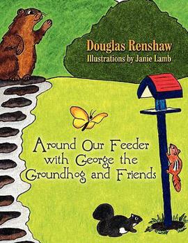 Paperback Around Our Feeder With George the Groundhog and Friends Book