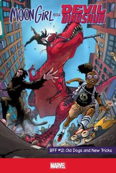 BFF #2: Old Dogs and New Tricks - Book #2 of the Moon Girl and Devil Dinosaur (Single Issues)