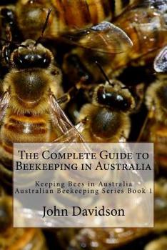 Paperback The Complete Guide to Beekeeping in Australia: Keeping Bees in Australia Book