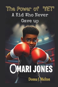 Paperback Omari Jones: The Power of "Yet" A Kid Who Never Gave Up Book