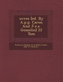 Paperback Uvres [Ed. by A.P.P. Caron and J.E.A. Gosselin] 22 Tom [French] Book
