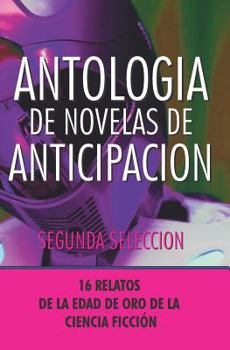 Paperback Antologia de Novelas de Anticipacion II: Segunda Seleccion [Spanish] Book
