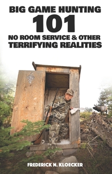 Paperback Big Game Hunting 101: No Room Service & Other Terrifying Realities Book