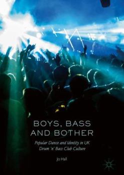 Hardcover Boys, Bass and Bother: Popular Dance and Identity in UK Drum 'n' Bass Club Culture Book