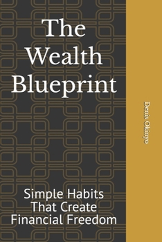 Paperback The Wealth Blueprint: Simple Habits That Create Financial Freedom Book