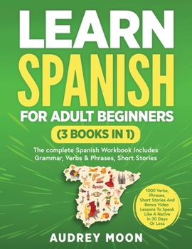 Paperback Learn Spanish For Adult Beginners (3 Books in 1): 979-8-9918995-3-6 [Large Print] Book