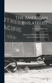 Hardcover The American Philatelist; v. 25: no. 2 Feb. 1912 Book