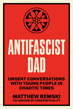 Paperback Antifascist Dad: Urgent Conversations with Young People in Chaotic Times Book