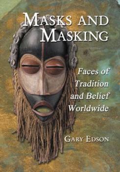 Paperback Masks and Masking: Faces of Tradition and Belief Worldwide Book