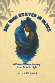 Paperback She Who Stayed in Blues: A Poem-Woven Journey from Grief to Light Book