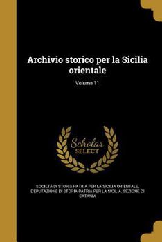Paperback Archivio storico per la Sicilia orientale; Volume 11 [Italian] Book