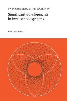 Paperback Significant Developments in Local School Systems: Ontario's Educative Society, Volume VI Book