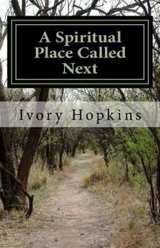 Paperback A Spiritual Place Called Next: The place you go to when things don't turn out the way you thought Book