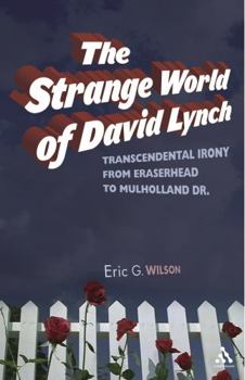 Paperback The Strange World of David Lynch: Transcendental Irony from Eraserhead to Mulholland Dr. Book