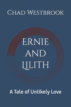 Paperback Ernie and Lilith: A Tale of Unlikely Love Book