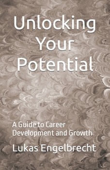 Paperback Unlocking Your Potential: A Guide to Career Development and Growth Book