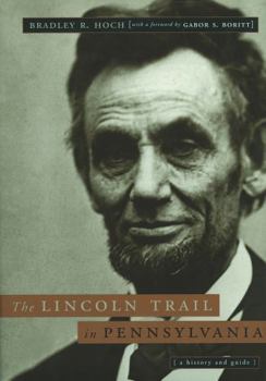 Paperback The Lincoln Trail in Pennsylvania: A History and Guide Book