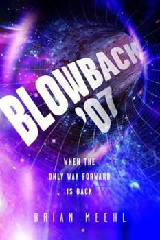 Paperback Blowback '07: When the Only Way Forward Is Back (Blowback Trilogy) Book