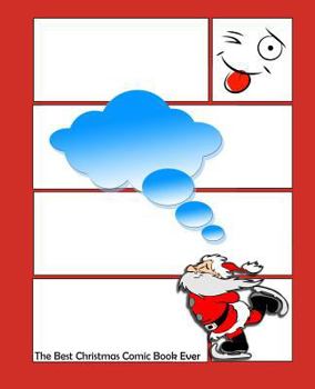 Paperback The Best Christmas Comic Book Ever: Written & Illustrated by You (Yes, the Cover Too!) - Multi-Template, Single-Sided Comic Strip Notebook Book