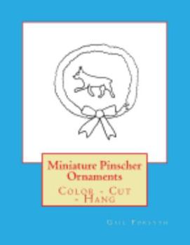 Miniature Pinscher Ornaments: Color - Cut - Hang