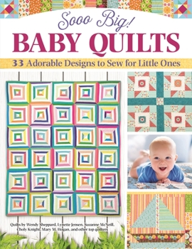 Paperback Sooo Big! Baby Quilts: 33 Adorable Designs to Sew for Little Ones Book