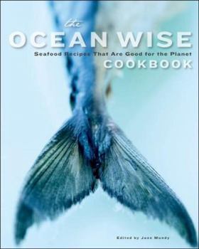 Paperback The Ocean Wise Cookbook: Seafood Recipes That Are Good for the Planet Book