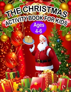 Paperback The Christmas Activity Book for Kids Ages 4-6: A Creative Holiday Fun and Activity work Book for kids Ages 4-6 with Brain Sharper Games Maze, Christma Book