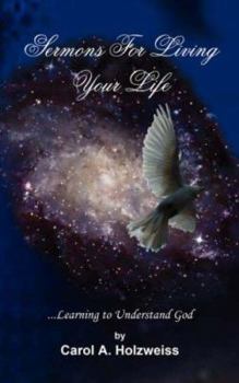 Paperback Sermons For Living Your Life: ...Learning to Understand God Book