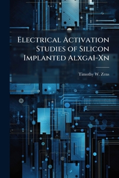 Paperback Electrical Activation Studies of Silicon Implanted Alxga1-Xn Book