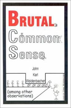 Paperback Brutal Common Sense: Among Other Observations Book