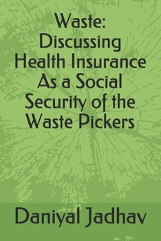 Paperback Waste: Discussing Health Insurance As a Social Security of the Waste Pickers Book