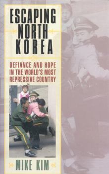 Hardcover Escaping North Korea: Defiance and Hope in the World's Most Repressive Country Book